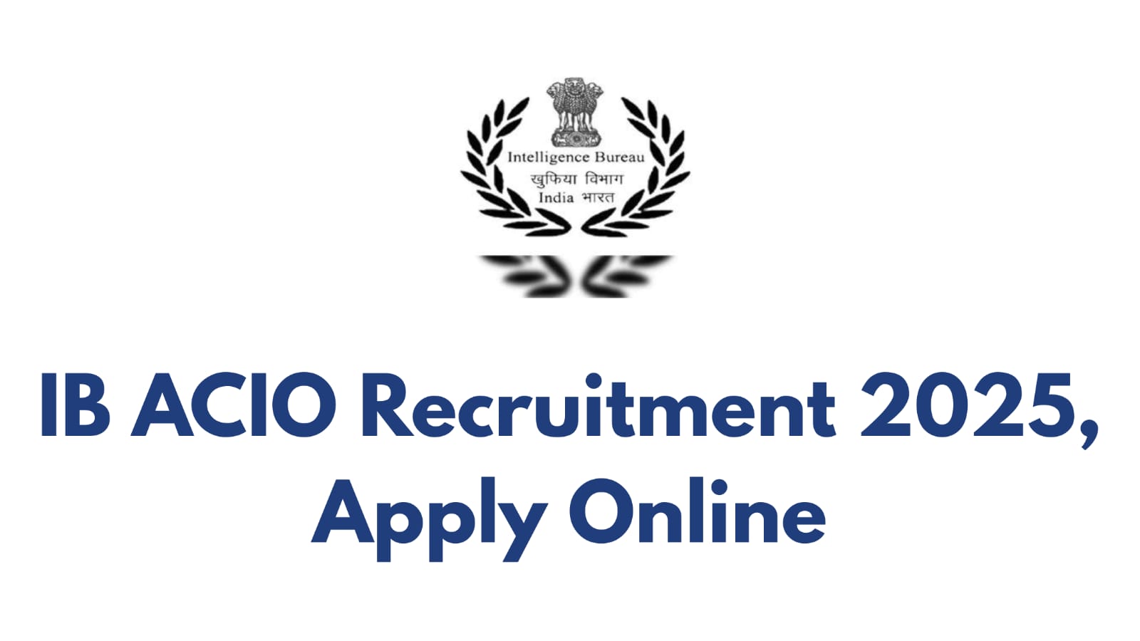 IB ACIO Recruitment 2025 Apply Online for 3717 in Intelligence Bureau