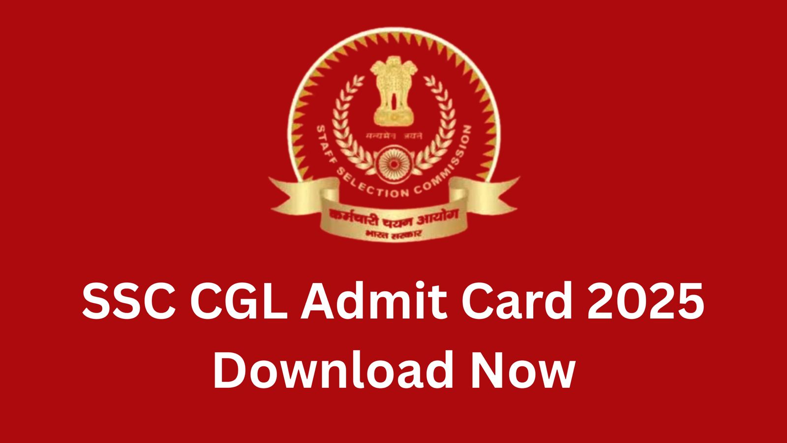 SSC CGL Admit Card 2025 Release Date, Download Link, and Exam Day Guidelines